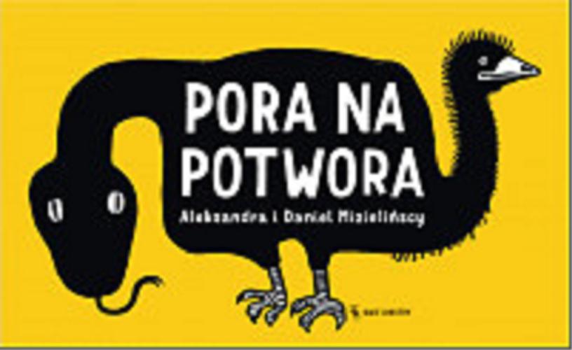 Okładka książki Pora na potwora / Aleksandra i Daniel Mizielińscy.