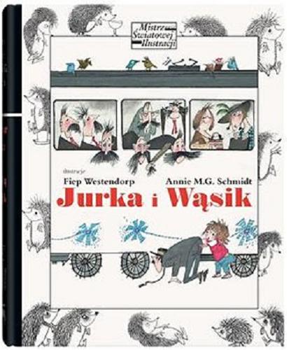 Okładka książki Jurka i Wąsik / Annie M. G. Schmidt ; ilustrowała Fiep Westendorp ; z języka niderlandzkiego przełożyła Jadwiga Jędryas.