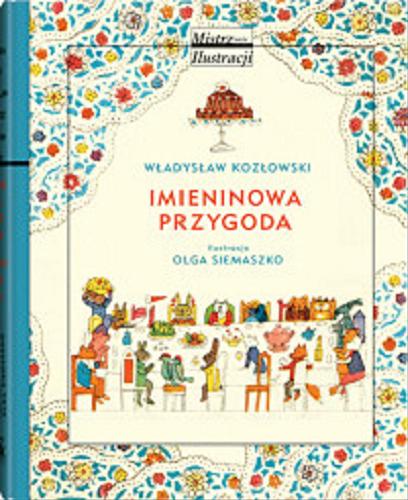 Okładka książki Imieninowa przygoda / Władysław Kozłowski ; ilustracje Olga Siemaszko.