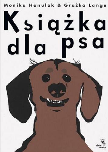 Okładka książki Książka dla psa / Monika Hanulak, Grażka Lange.