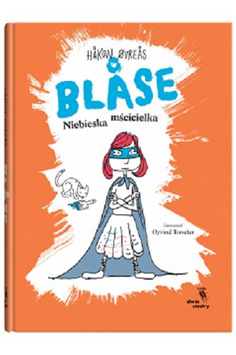 Okładka książki Bl?se : niebieska mścicielka / H?kon ?vre?s ; ilustrował ł ?yvind Torseter ; z języka norweskiego przełożyła Milena Skoczko-Nakielska.