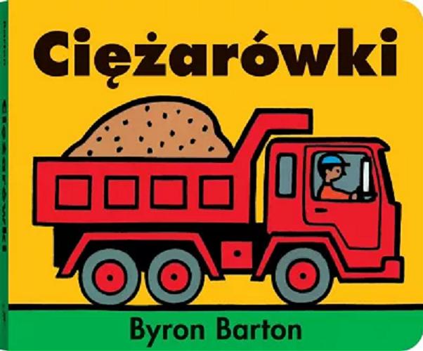 Okładka książki Ciężarówki / Byron Barton.