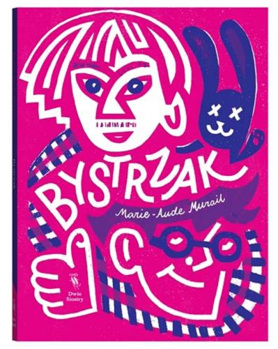 Okładka książki Bystrzak / Marie-Aude Murail ; z języka francuskiego przełożyła Bożena Sęk.