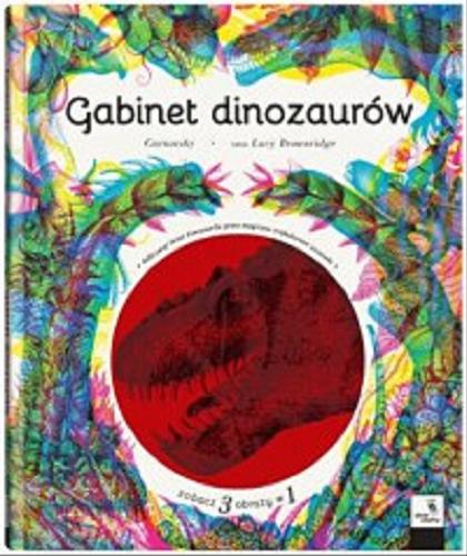 Okładka  Gabinet dinozaurów / tekst Lucy Brownridge ; ilustracje Carnovsky ; z języka angielskiego przełożył Krzysztof Kietzman.