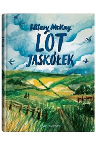 Okładka książki Lot jaskółek / Hilary McKay ; z języka angielskiego przełożył Łukasz Witczak.