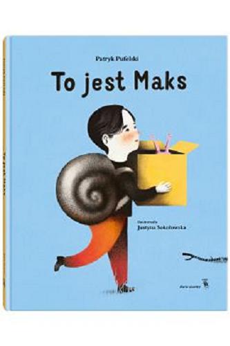 Okładka książki To jest Maks / Patryk Pufelski ; ilustrowała Justyna Sokołowska.