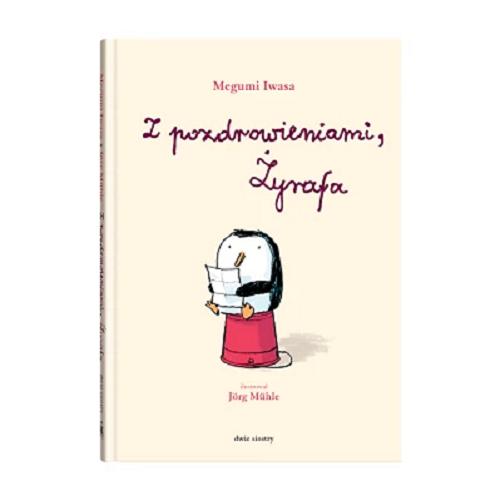 Okładka książki Z pozdrowieniami, Żyrafa / Megumi Iwasa ; ilustrował Jörg Muhle ; z języka japońskiego przełożyła Anna Zalewska.