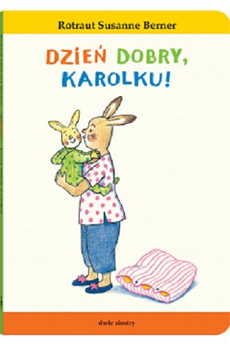 Okładka książki Dzień dobry, Karolku! / Rotraut Susanne Berner ; przekład: Anna Kierejewska.