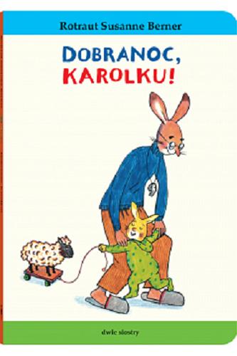 Okładka książki Dobranoc, Karolku! / Rotraut Susanne Berner ; przekład: Anna Kierejewska.