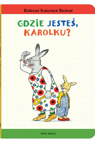 Okładka książki Gdzie jesteś, Karolku? / Rotraut Susanne Berner ; przekład: Anna Kierejewska.