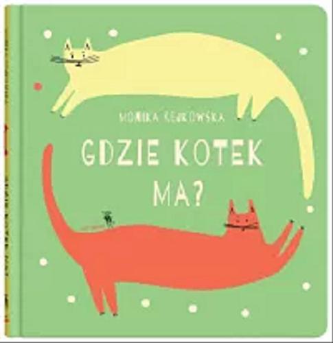 Okładka książki Gdzie kotek ma? / Monika Rejkowska.