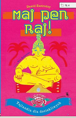 Okładka książki Maj pen raj! : Tajlandia dla dociekliwych / Dawid Zastrożny ; ilustrowała Nina Budzyńska.