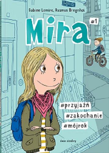 Okładka książki Mira. [#1] / [tekst:] Sabine Lemire i [ilustracje:] Rasmus Bregnh?i ; z języka duńskiego przełożyła Edyta Stępkowska.