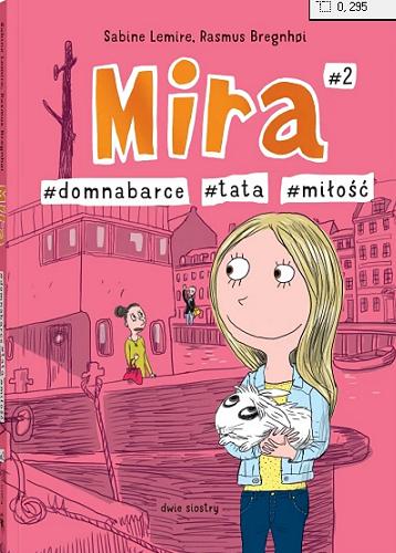 Okładka książki Mira: [#2] / [tekst:] Sabine Lemire i [ilustracje:] Rasmus Bregnh?i ; z języka duńskiego przełożyła Zuzanna Zywert.