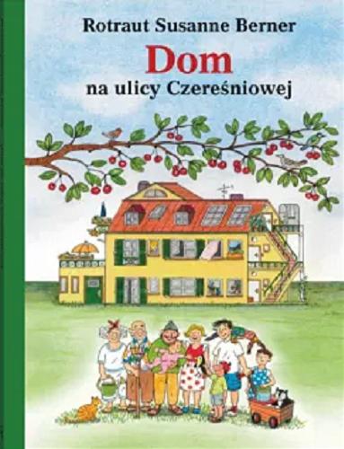 Okładka książki Dom na ulicy Czereśniowej / Rotraut Susanne Berner.