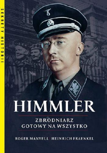 Okładka książki Himmler / Roger Manvell, Heinrich Fraenkel ; tłumaczenie Grzegorz Siwek.