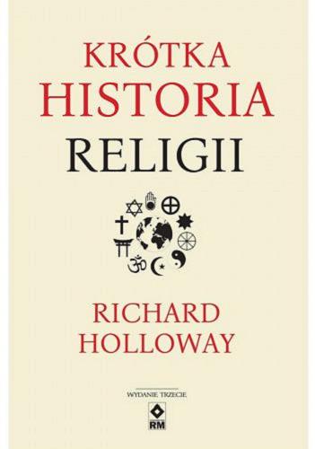 Okładka książki Krótka historia religii / Richard Holloway ; [tłumaczenie Sergiusz Lipnicki].