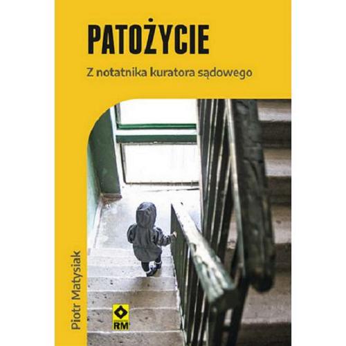 Okładka książki Patożycie : z notatnika kuratora sądowego / Piotr Matysiak.