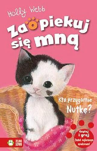 Okładka książki Kto przygarnie Nutkę? / Holly Webb ; ilustracje Sophy Williams ; przekład Patryk Dobrowolski.