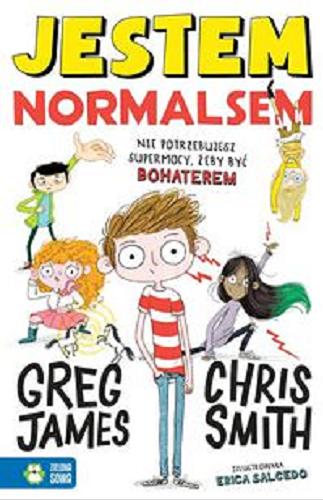 Okładka książki Jestem normalsem / James Greg, Chris Smith ; zilustrowała Erica Salcedo ; przetłumaczyła Barbara Górecka.