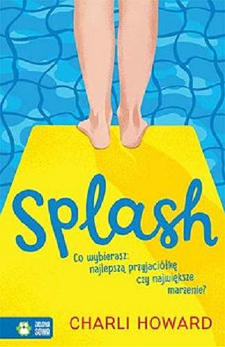 Okładka książki Splash / Charli Howard ; przetłumaczyła Anna Piasecka-Byra.