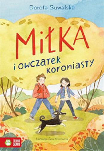 Okładka książki Miłka i owczarek koroniasty / Dorota Suwalska ; ilustracje Ewa Kownacka.