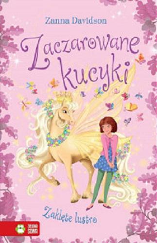 Okładka książki Zaklęte lustro / Zanna Davidson ; zilustrowała Barbara Bongini ; przekład Agnieszka i Karol Stefańczykowie.