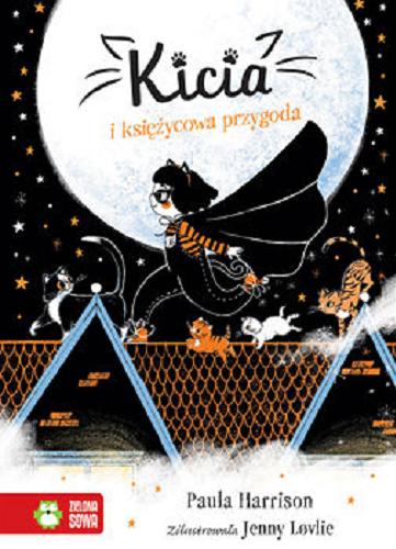 Okładka  Kicia i księżycowa przygoda / Paula Harrison ; zilustrowała Jenny Lovlie ; tłumaczenie Barbara Górecka.