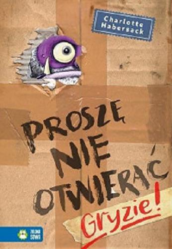 Okładka książki Proszę nie otwierać : gryzie! / Charlotte Habersack ; zilustrował Fréderic Bertrand ; przełożyła Marta Krzemińska.