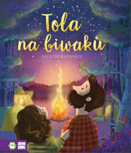 Okładka książki Tola na biwaku / Anna Włodarkiewicz ; ilustrowała Ola Krzanowska.