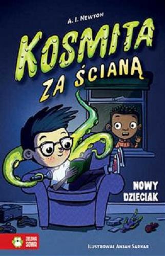 Okładka książki Nowy dzieciak / A. I. Newton ; ilustrował Anjan Sarkar ; [przekład: Krzysztof Hubert Olszyński].