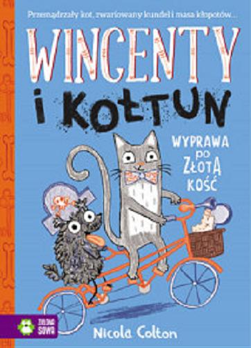 Okładka książki Wincenty i Kołtun: wyprawa po złotą kość / Nicola Colton ; [tłumaczenie Ernest Kacperski].