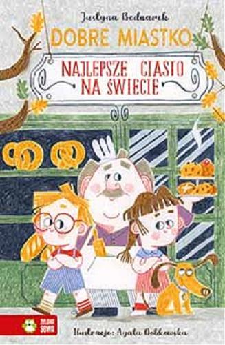 Okładka książki Najlepsze ciasto na świecie / Justyna Bednarek ; ilustracje Agata Dobkowska.