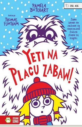 Okładka książki Yeti na placu zabaw! / Pamela Butchart ; tłumaczenie: Barbara Górecka ; [illustrations Thomas Flintham].