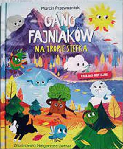 Okładka książki Gang Fajniaków : na tropie Stefka / Marcin Przewoźniak ; zilustrowała Małgorzata Detner.