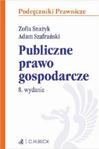 Okładka książki Publiczne prawo gospodarcze / Zofia Snażyk, Adam Szafrański.