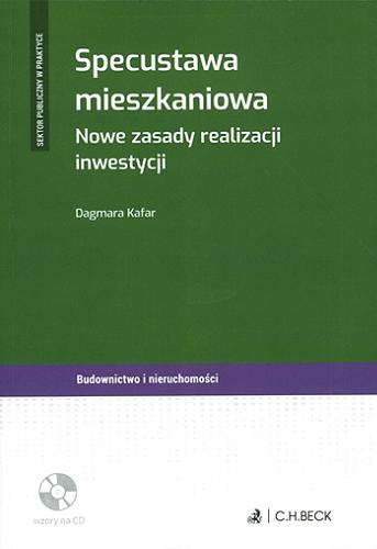 Okładka książki Specustawa mieszkaniowa : nowe zasady realizacji inwestycji / Dagmara Kafar.