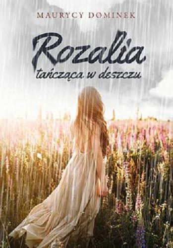 Okładka książki Rozalia tańcząca w deszczu / Maurycy Dominek.