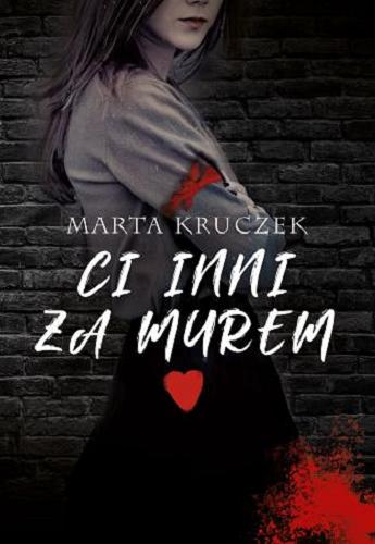 Okładka książki Ci inni za murem / Marta Kruczek.