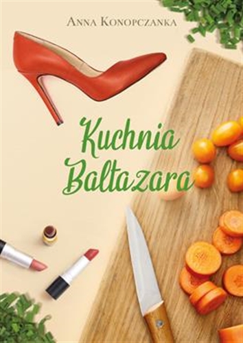 Okładka książki Kuchnia Baltazara / Anna Konopczanka.