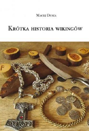 Okładka książki Krótka historia wikingów / Maciej Dusza.