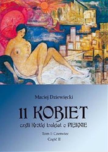 Okładka książki 11 kobiet, czyli Krótki traktat o pięknie. T. 1, Cz. 2 / Czerwiec.