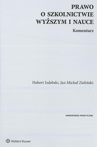 Okładka książki Prawo o szkolnictwie wyższym i nauce : komentarz / Hubert Izdebski, Jan Michał Zieliński.