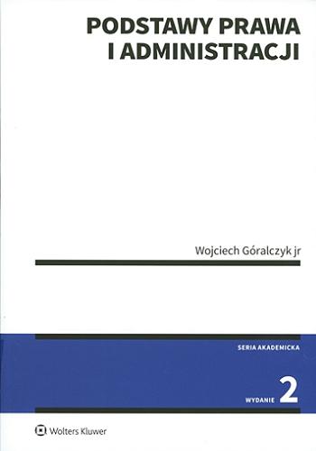 Okładka książki Podstawy prawa i administracji / Wojciech Góralczyk jr.