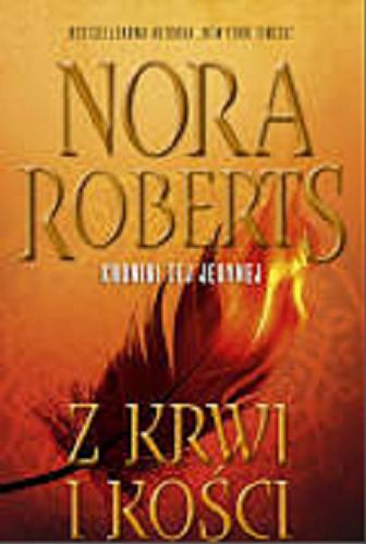 Okładka książki Z krwi i kości / Nora Roberts ; przełożyła Magdalena Rabsztyn-Anioł.