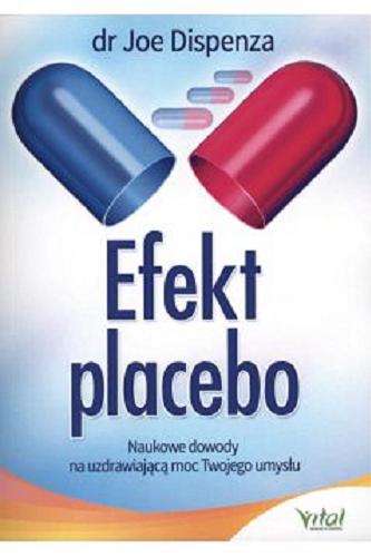 Okładka książki  Efekt placebo : naukowe dowody na uzdrawiającą moc twojego umysłu  1