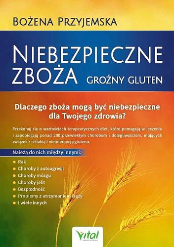 Okładka książki Niebezpieczne zboża : groźny gluten / Bożena Przyjemska ; konsultacja medyczna Konrad Bach.