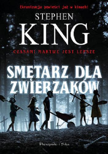 Okładka książki Smętarz dla zwierzaków / Stephen King ; przełożyła Paulina Braiter.