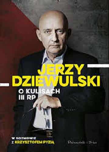 Okładka książki  Jerzy Dziewulski o kulisach III RP  1