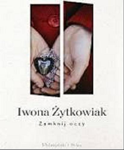 Okładka książki Zamknij oczy / Iwona Żytkowiak.